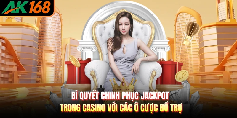Bí quyết chinh phục jackpot trong casino với các ô cược bổ trợ