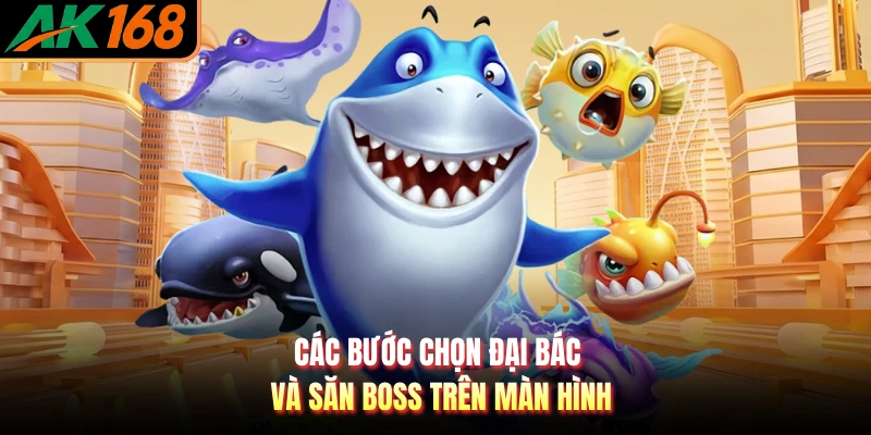 Các bước chọn đại bác và săn boss trên màn hình