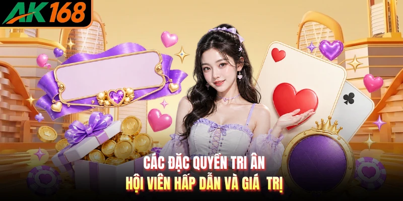 Các đặc quyền tri ân hội viên hấp dẫn và giá trị