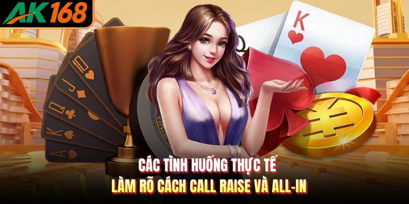 Các tình huống thực tế làm rõ cách call raise và all-in