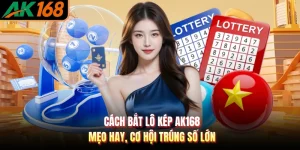 Cách Bắt Lô Kép AK168 - Mẹo Hay, Cơ Hội Trúng Số Lớn