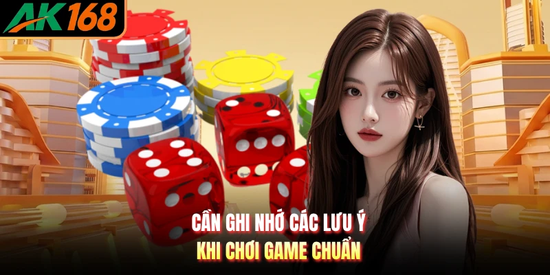 Cần ghi nhớ các lưu ý khi chơi game chuẩn
