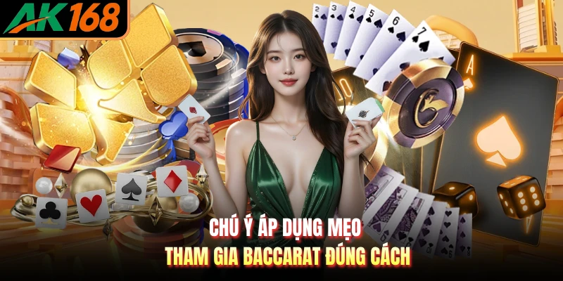 Chú ý áp dụng mẹo tham gia Baccarat đúng cách