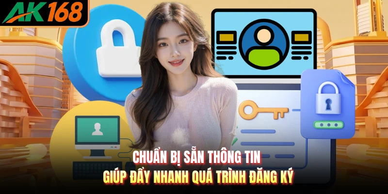 Chuẩn bị sẵn thông tin giúp đẩy nhanh quá trình đăng ký