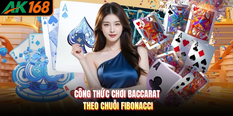 Công thức chơi Baccarat theo chuỗi Fibonacci