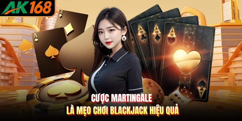 Cược Martingale là mẹo chơi Blackjack hiệu quả