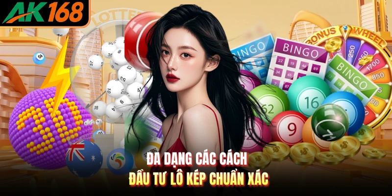 Đa dạng các cách đầu tư lô kép chuẩn xác