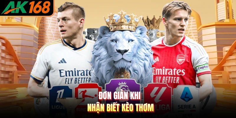 Đơn giản khi nhận biết kèo thơm