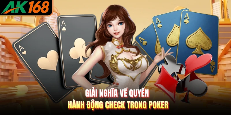 Giải nghĩa về quyền hành động Check trong Poker
