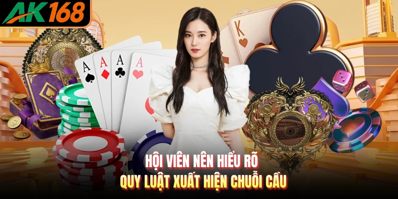 Hội viên nên hiểu rõ quy luật xuất hiện chuỗi cầu