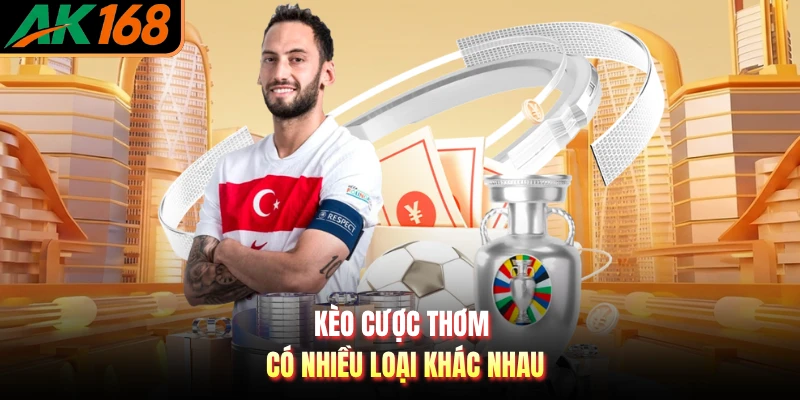 Kèo cược thơm có nhiều loại khác nhau