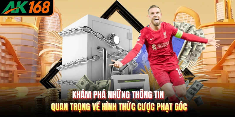 Khám phá những thông tin quan trọng về hình thức cược phạt góc