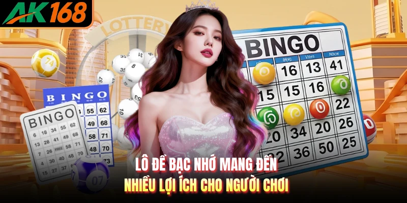 Lô đề bạc nhớ mang đến nhiều lợi ích cho người chơi