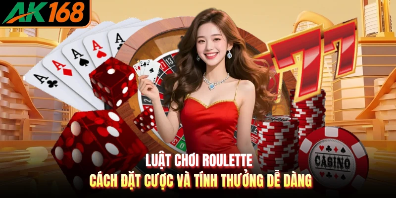 Luật Chơi Roulette - Cách Đặt Cược Và Tính Thưởng Dễ Dàng
