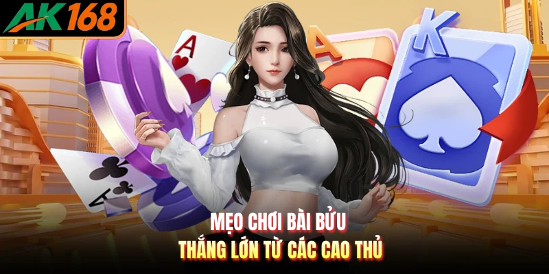 Mẹo chơi bài bửu thắng lớn từ các cao thủ