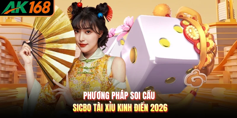 Phương pháp soi cầu sicbo tài xỉu kinh điển 2026