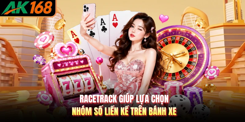 Racetrack giúp lựa chọn nhóm số liền kề trên bánh xe