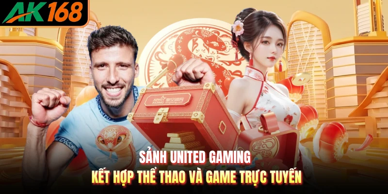 Sảnh United Gaming kết hợp thể thao và game trực tuyến