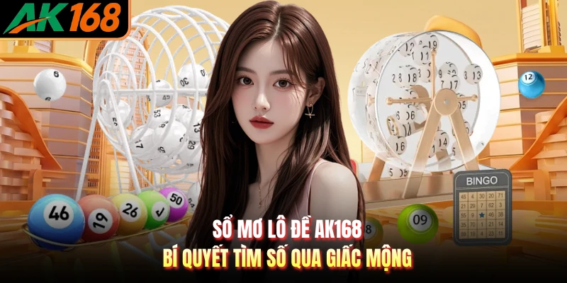 Sổ Mơ Lô Đề AK168 - Bí Quyết Tìm Số Qua Giấc Mộng