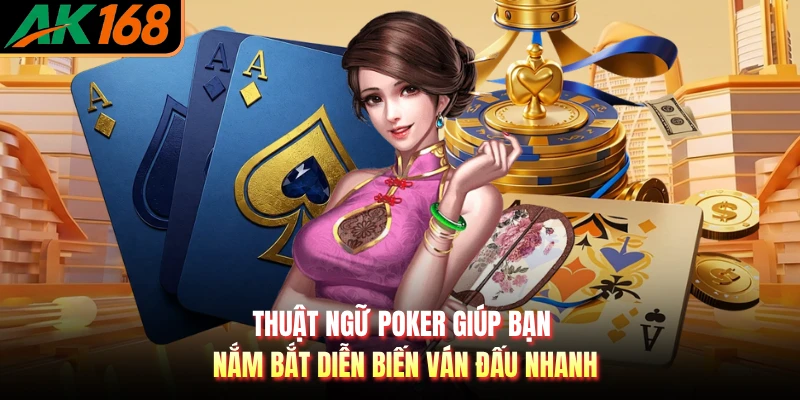 Thuật ngữ Poker giúp bạn nắm bắt diễn biến ván đấu nhanh